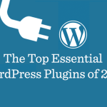 Six must have Plugins to keep your Wordpress Site on Top