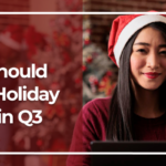 Why you Should Start your Holiday Marketing in Q3