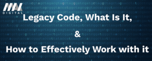 Legacy Code, What Is It, and How to Effectively Work With It