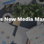 What Is New Media Marketing