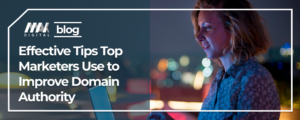 Effective Tips Top Marketers Use to Improve Domain Authority