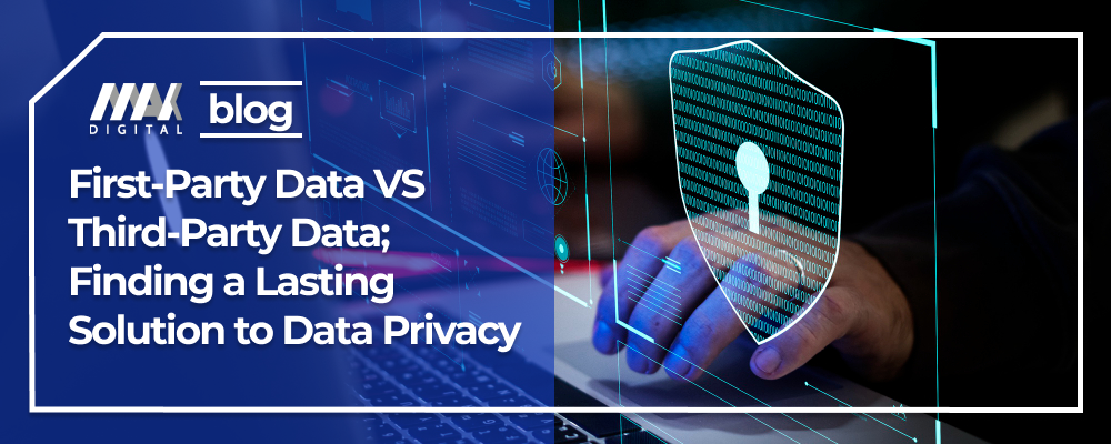 First-Party Data VS Third-Party Data; Finding a Lasting Solution to Data Privacy