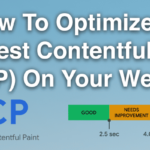 How To Optimize the Largest Contentful Paint (LCP) On Your Website