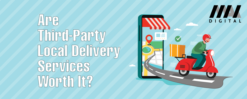 Are Third-Party Local Delivery Services Worth It?