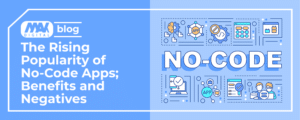 The Rising Popularity of No-Code Apps; Benefits and Negatives