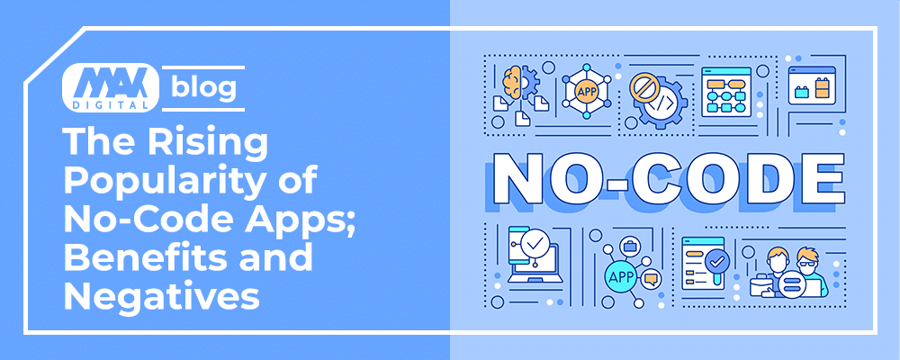 The Rising Popularity of No-Code Apps; Benefits and Negatives