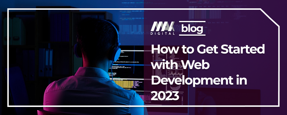 How to Get Started with Web Development in 2023