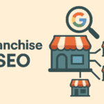 Franchise SEO: The Complete Guide to Multi-Location Search Dominance